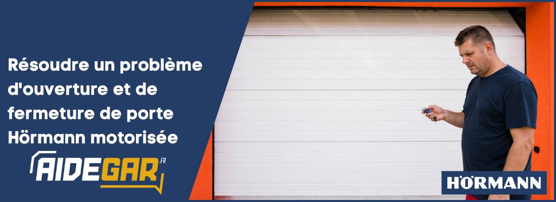 Résoudre un problème d'ouverture et de fermeture de porte Hörmann motorisée