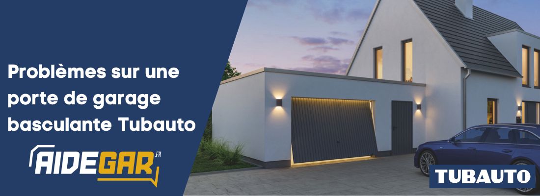 Problèmes sur une porte de garage basculante Tubauto