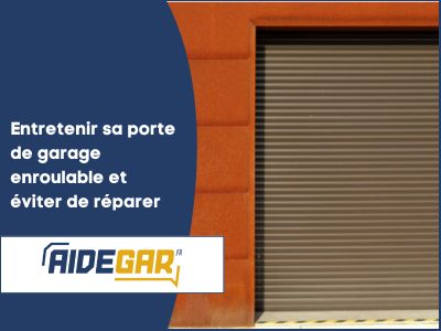 Comment réparer et entretenir une porte de garage enroulable