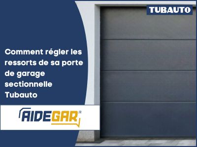 Comment régler les ressorts de sa porte de garage sectionnelle Tubauto