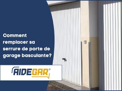 Comment remplacer sa serrure de porte de garage basculante ?