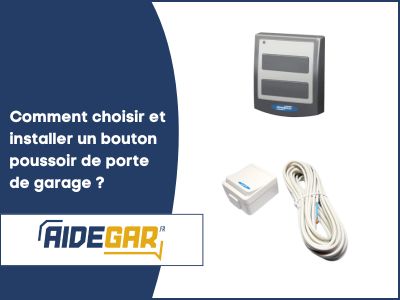 Comment choisir et brancher un bouton poussoir de porte de garage ?