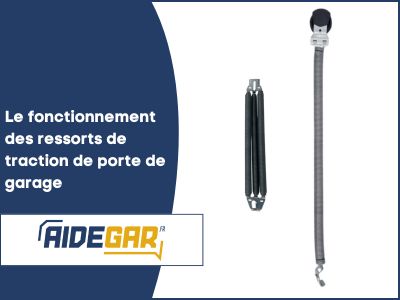 Le fonctionnement des ressorts de traction de porte de garage